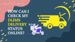 How can I check my DLIMS Delivery Status Online